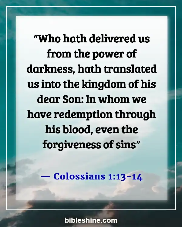 Bible Verses About Forgiving Others Who Hurt You (Colossians 1:13-14)