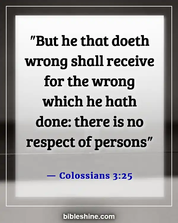 Bible Verses About Respect (Colossians 3:25)