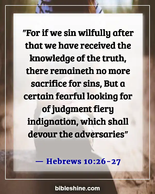 Bible Verses About Bad Behavior (Hebrews 10:26-27)