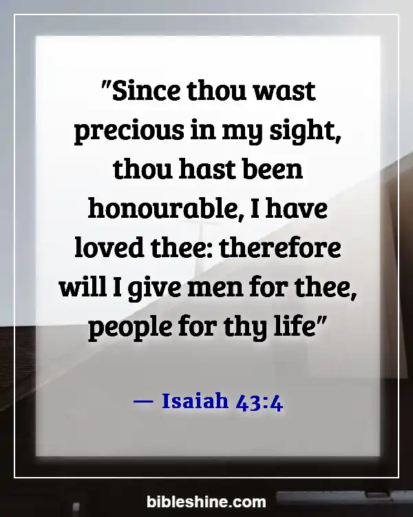 Bible Verses About Self Love And Worth (Isaiah 43:4)