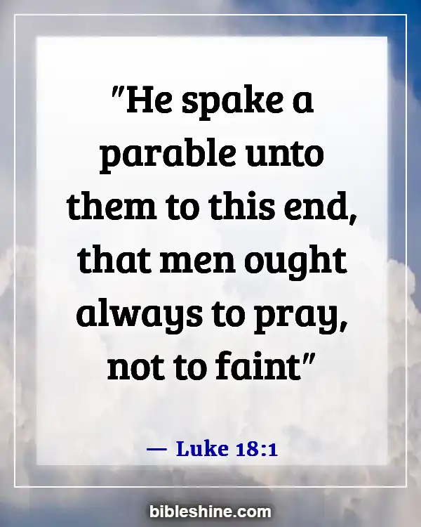 Bible Verses About Praying And Praying For Others (Luke 18:1)