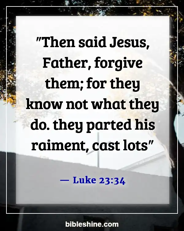 Bible Verses About Forgiving Others Who Hurt You (Luke 23:34)