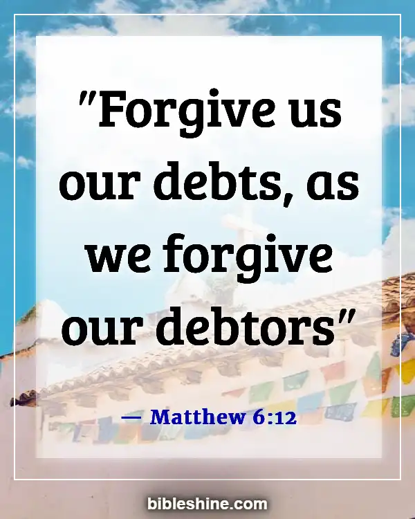 Bible Verses About Forgiving Others Who Hurt You (Matthew 6:12)