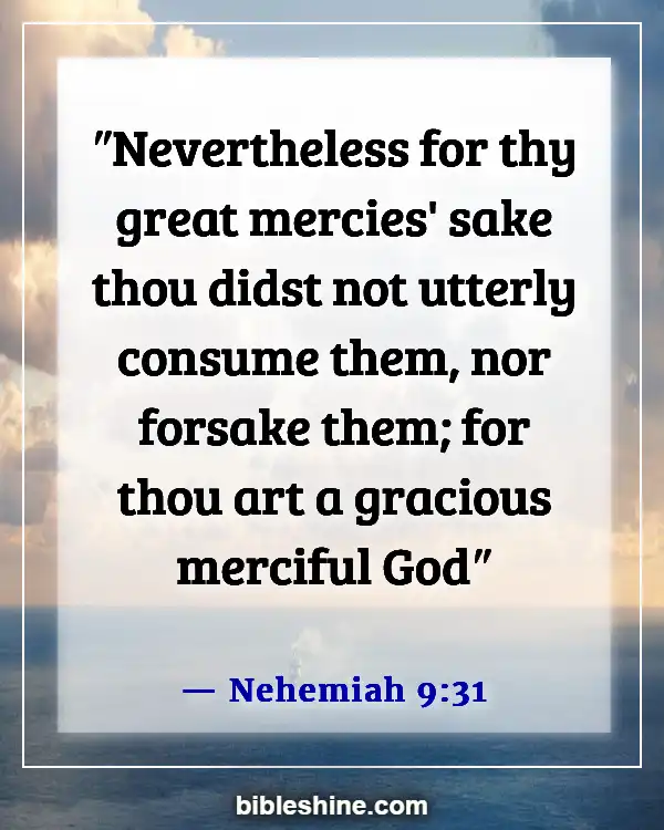 Bible Verses About Gods Mercy (Nehemiah 9:31)