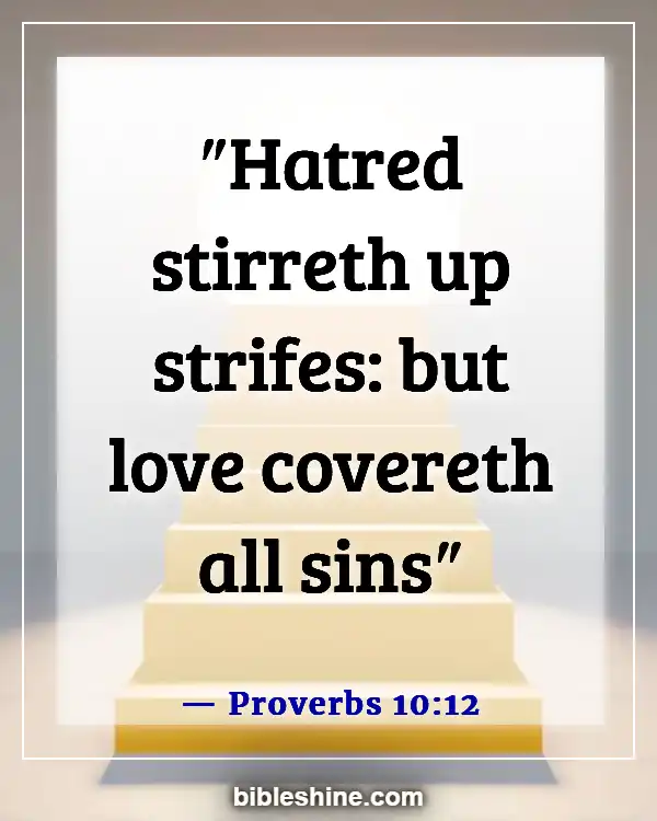 Bible Verses About Forgiving Others Who Hurt You (Proverbs 10:12)