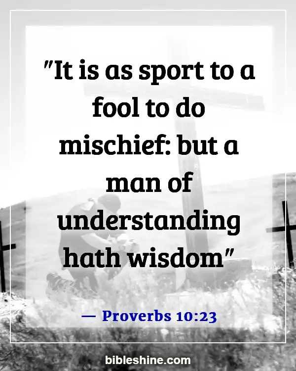 Bible Verses About Too Much Knowledge Is Dangerous (Proverbs 10:23)