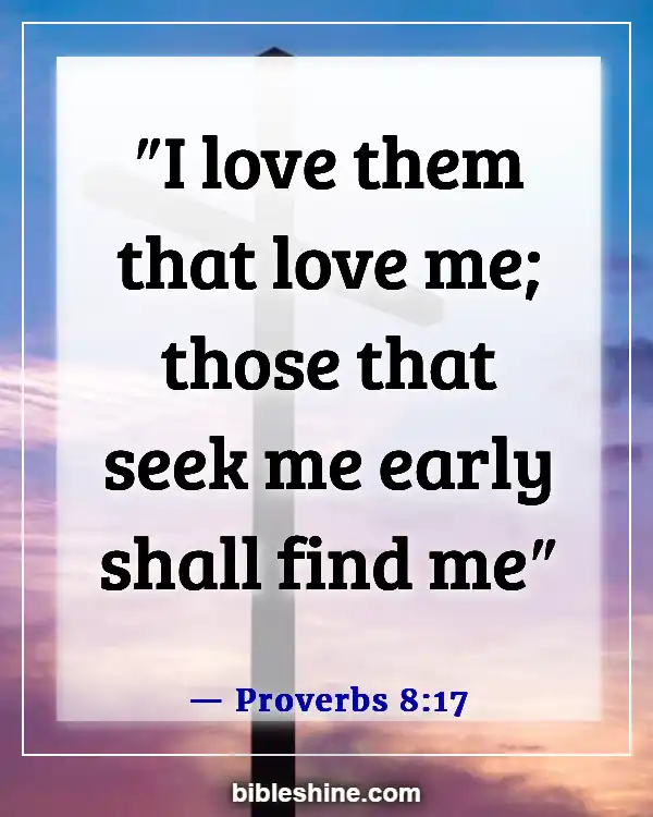 Bible Verses About Spending Time With God (Proverbs 8:17)