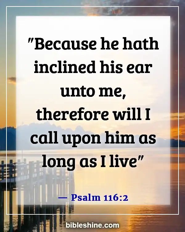 Bible Verses About Praying And Praying For Others (Psalm 116:2)