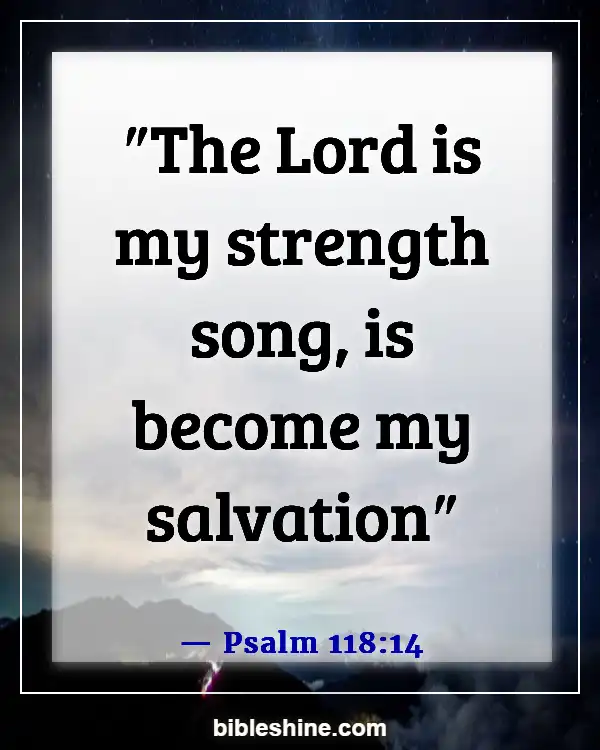 Bible Verses For Strength And Courage In Difficult (Psalm 118:14)