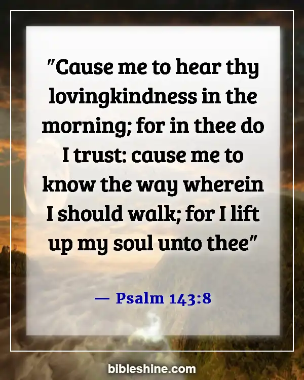 Bible Verses About Spending Time With God (Psalm 143:8)