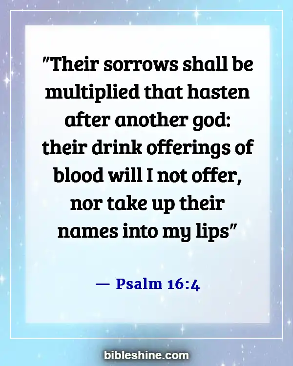 Bible Verses About Idolatry (Psalm 16:4)