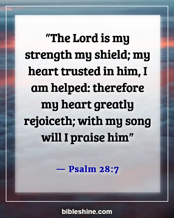 Trusting God In Difficult Times Bible Verses (Psalm 28:7)