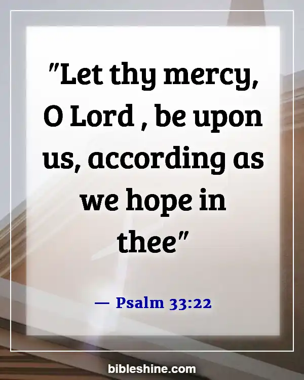 Bible Verses About Gods Mercy (Psalm 33:22)