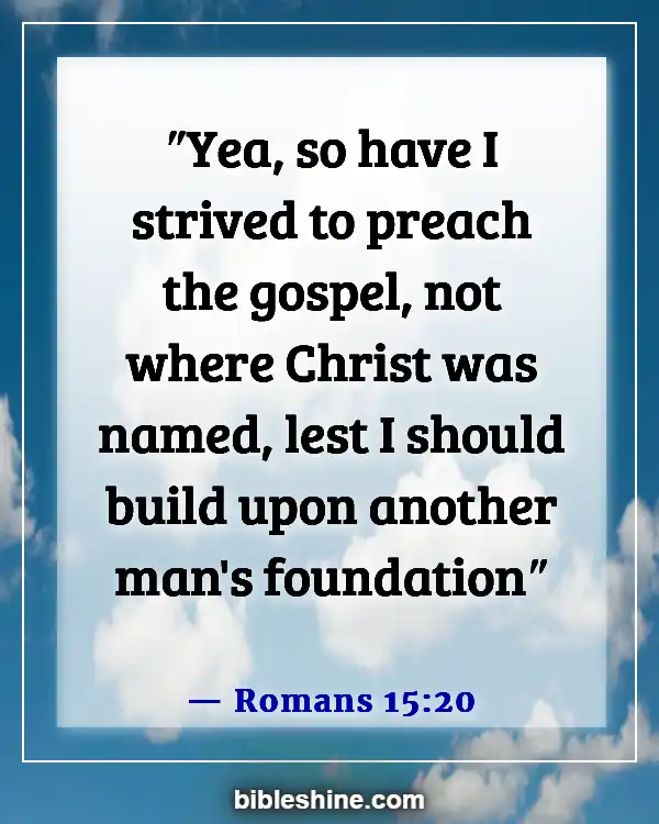 Bible Verses About Reaching And Preaching To Unbelievers (Romans 15:20)