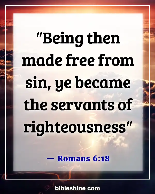 Bible Verses About Righteousness (Romans 6:18)