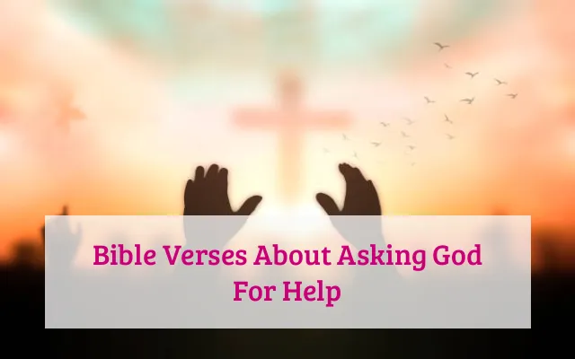 Bible Verses About Asking God For Help