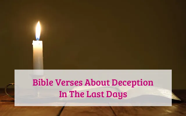 Bible Verses About Deception In The Last Days