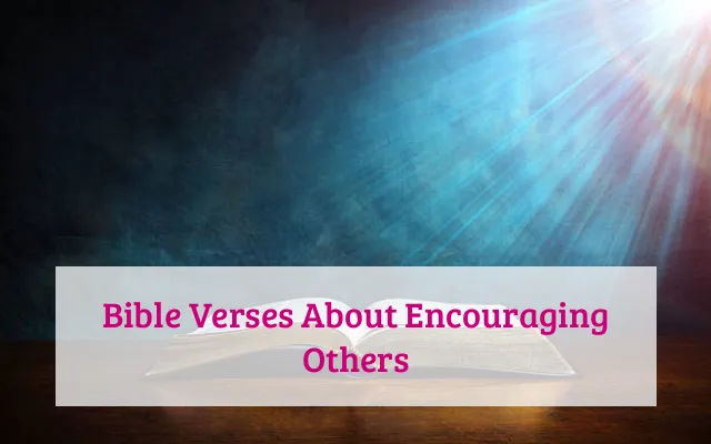 Bible Verses About Encouraging Others