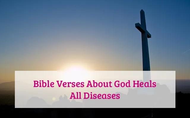 Bible Verses About God Heals All Diseases