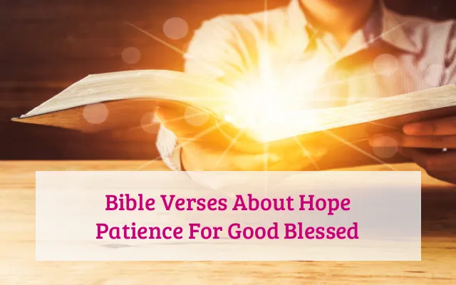 Bible Verses About Hope Patience For Good Blessed