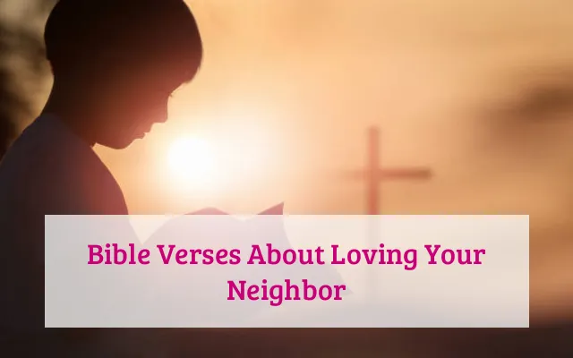 Bible Verses About Loving Your Neighbor