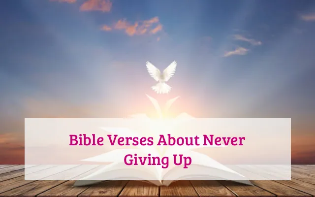 Bible Verses About Never Giving Up