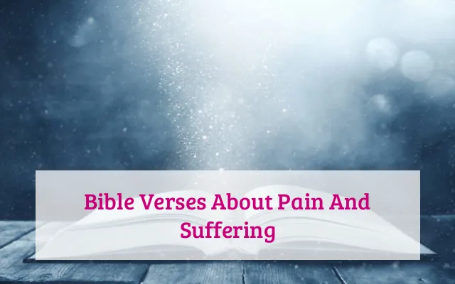 Bible Verses About Pain And Suffering