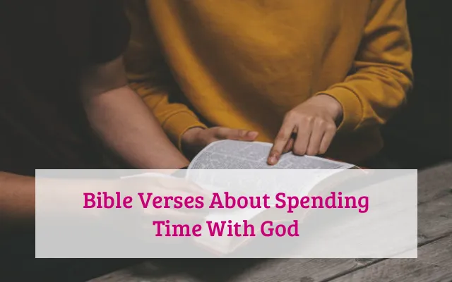 Bible Verses About Spending Time With God