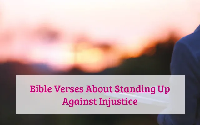 Bible Verses About Standing Up Against Injustice