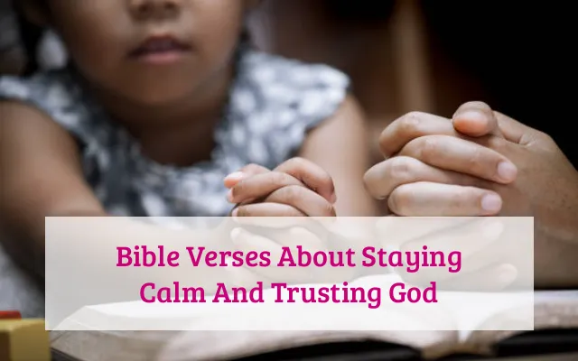 Bible Verses About Staying Calm And Trusting God