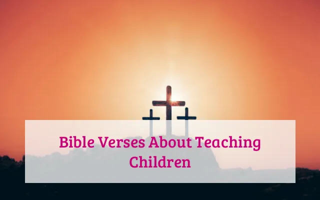 Bible Verses About Teaching Children