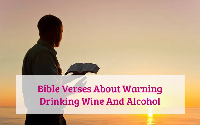 Bible Verses About Warning Drinking Wine And Alcohol