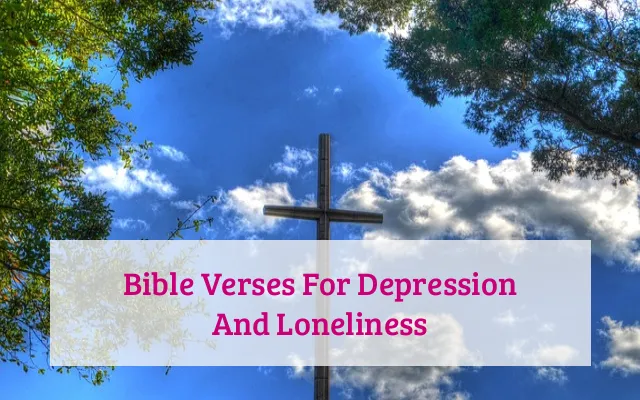 Bible Verses For Depression And Loneliness