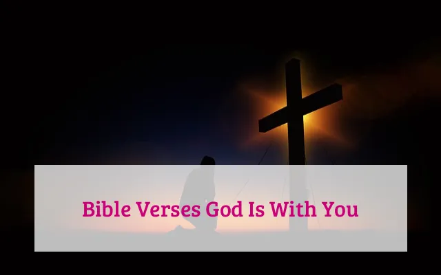 Bible Verses God Is With You