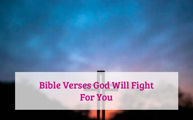 Bible Verses God Will Fight For You