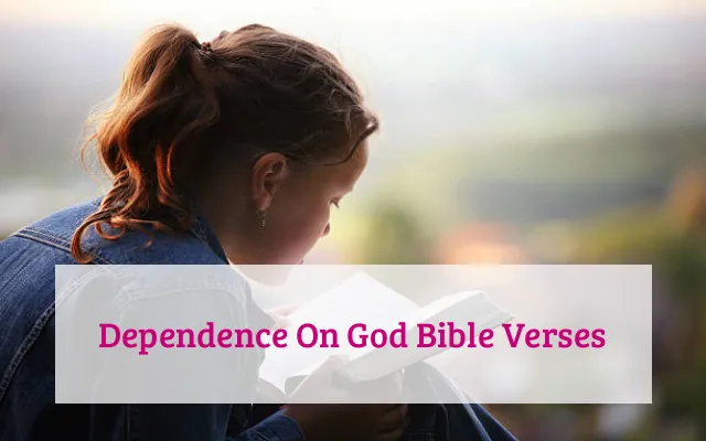 Dependence On God Bible Verses